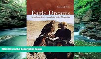 Big Sales  Eagle Dreams: Searching for Legends in Wild Mongolia  Premium Ebooks Online Ebooks