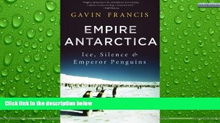 Buy NOW  Empire Antarctica: Ice, Silence and Emperor Penguins  Premium Ebooks Best Seller in USA