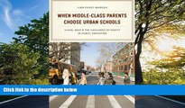 Online eBook When Middle-Class Parents Choose Urban Schools: Class, Race, and the Challenge of