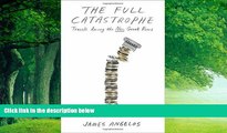 Big Deals  The Full Catastrophe: Travels Among the New Greek Ruins by James Angelos (2015-06-02)