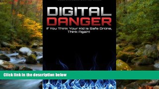eBook Here Digital Danger: If You Think Your Kid is Safe Online, Think Again.