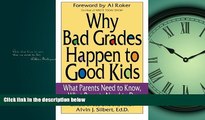 READ book  Why Bad Grades Happen to Good Kids: What Parents Need to Know, What Parents Need to