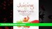 Best books  Juicing for Weight Loss: How to Lose 14 Pounds in 7 Days with Juice! (Health Books)