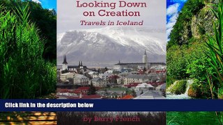 Books to Read  Looking Down On Creation - Travels in Iceland. A Short Comedy  Full Ebooks Most