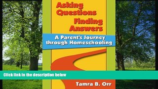 For you Asking Questions, Finding Answers: A Parent s Journey Through Homeschooling