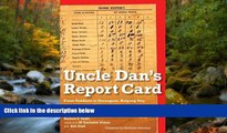 For you Uncle Dan s Report Card: From Toddlers to Teenagers, Helping Our Children Build Strength