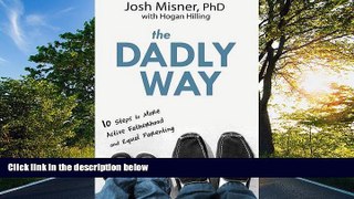 eBook Here The Dadly Way: 10 Steps to More Active Fatherhood and Equal Parenting
