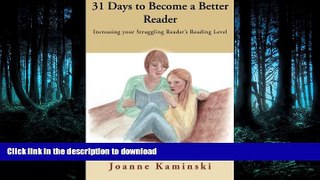 READ  31 Days to Become a Better Reader: Increasing your Struggling Reader s Reading Level FULL