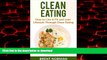 Buy book  Clean Eating: How to Live a Fit and Lean Lifestyle through Clean Eating (Weight Loss,
