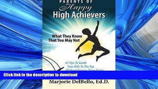 FAVORITE BOOK  Parents of Happy High Achievers: 45 Tips To Guide Your Kids To The Top Without