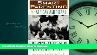 READ BOOK  Smart Parenting for African-Americans: Helping Your Kids Thrive in a Difficult World
