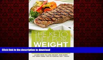 Read books  The Keto Diet For Weight Loss: Learn how to lose weight and burn Fat NOW using the
