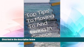READ FULL  Top Tips  To Moving To And Living In Greece: A Guidebook Based On Personal Experiences