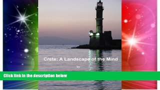 READ FULL  Crete: A Landscape of the Mind  READ Ebook Full Ebook