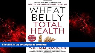 Read books  Wheat Belly Total Health: The Ultimate Grain-Free Health and Weight-Loss Life Plan