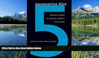 Pdf Online Aquamarine Blue 5: Personal Stories of College Students with Autism