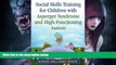 EBOOK ONLINE  Social Skills Training for Children with Asperger Syndrome and High-Functioning