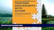 Enjoyed Read Teaching Adolescents with Autism: Practical Strategies for the Inclusive Classroom
