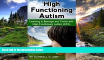 For you High Functioning Autism: Learning to Manage and Thrive with High-Functioning Autism (HFA)