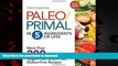 Buy books  Paleo/Primal in 5 Ingredients or Less: More Than 200 Sugar-Free, Grain-Free,