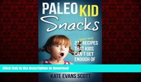Buy book  Paleo Kid Snacks: 27 Super Easy Recipes That Kids Can t Get Enough Of: (Primal Gluten
