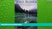 Big Sales  Wild Alaska: The Complete Guide to Parks, Preserves, Wildlife Refuges,   Other Public