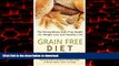 liberty books  Grain Free Diet: Against all Grain, The Surprising Truth about the Silent Killer of