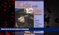 Best book  Kids with Celiac Disease : A Family Guide to Raising Happy, Healthy, Gluten-Free