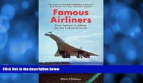 Deals in Books  Famous Airliners: From Biplane to Jetliner, the Story of Travel by Air by William