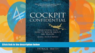 Buy NOW  Cockpit Confidential: Everything You Need to Know About Air Travel: Questions, Answers,