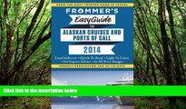Big Sales  Frommer s EasyGuide to Alaskan Cruises and Ports of Call 2014 (Easy Guides)  READ PDF