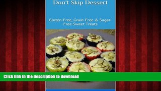liberty book  Don t Skip Dessert: Gluten-Free, Grain-Free   Sugar-Free Sweet Treats online to buy
