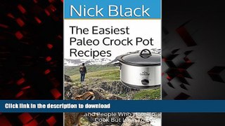 Best book  The Easiest Paleo Crock Pot Recipes: For Busy People, Lazy People, and People Who Hate