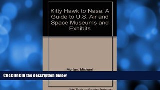 Buy NOW  Kitty Hawk to Nasa: A Guide to U.S. Air and Space Museums and Exhibits (American travel
