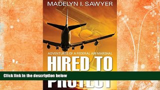 Big Sales  Hired to Protect: Adventures of a Federal Air Marshal  Premium Ebooks Online Ebooks