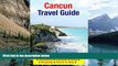 Buy NOW  Cancun, Mexico Travel Guide - Attractions, Eating, Drinking, Shopping   Places To Stay