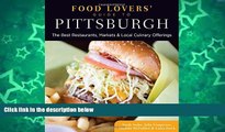 Deals in Books  Food Lovers  Guide toÂ® Pittsburgh: The Best Restaurants, Markets   Local Culinary