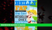Best book  Belly Fat: The Fast Metabolism Diet - Speed Up Your Metabolism for Fast Weight Loss,