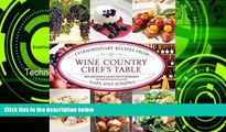 Big Sales  Wine Country Chef s Table: Extraordinary Recipes From Napa And Sonoma  Premium Ebooks