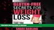 Best books  GLUTEN-FREE CLUB: GLUTEN-FREE SECRETS FOR WEIGHT LOSS: That You Wish You Knew online