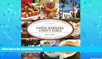 Deals in Books  Santa Barbara Chef s Table: Extraordinary Recipes From The American Riviera  READ