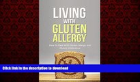 Read book  Living With Gluten Allergy: How To Deal With Gluten Allergy and Gluten Intolerance - A