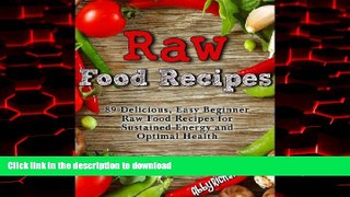 liberty book  Raw Food Recipes: 89 Delicious, Easy Beginner Raw Food Recipes for Sustained Energy