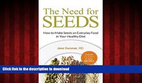 Read book  The Need for Seeds: How to Make Seeds an Everyday Food in Your Healthy Diet (Whole