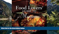 Buy NOW  Food Lovers  Guide toÂ® Montana: Best Local Specialties, Markets, Recipes, Restaurants,