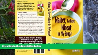 Buy NOW  Waiter, Is There Wheat in My Soup? The Official Guide on Dining Out, Shopping, and