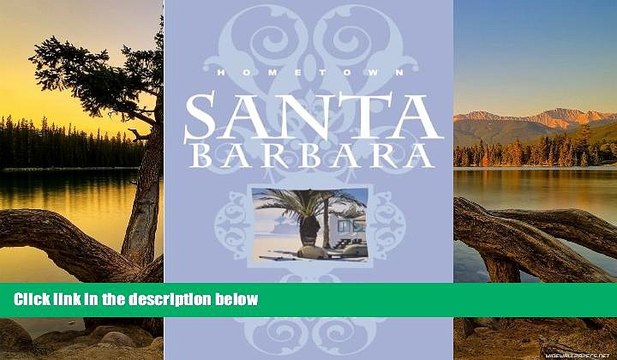 Deals in Books Hometown Santa Barbara: The Central Coast Book Premium Ebooks Online Ebooks