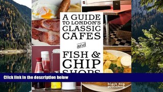 Big Sales  A Guide to London s Classic Cafes and Fish and Chip Shops  Premium Ebooks Best Seller