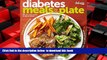 GET PDFbooks  Diabetic Living Diabetes Meals by the Plate: 90 Low-Carb Meals to Mix   Match full
