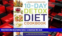 Read books  The Blood Sugar Solution 10-Day Detox Diet Cookbook: More than 150 Recipes to Help You